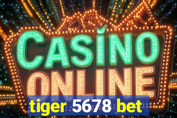 tiger 5678 bet
